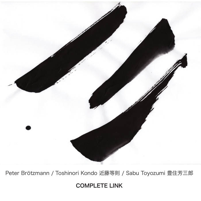PETER BRTZMANN - Peter Brtzmann / Toshinori Kondo / Sabu Toyozumi : Complete Link cover 
