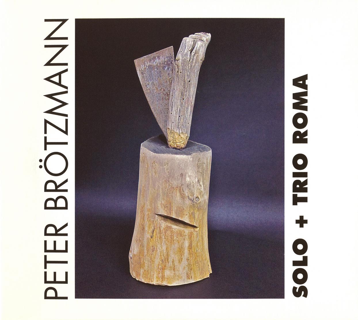 PETER BRÖTZMANN - Solo + Trio Roma cover 