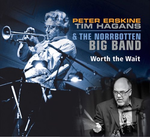 PETER ERSKINE - Peter Erskine/Tim Hagans & The Norrbotten Big Band : Worth The Wait cover 