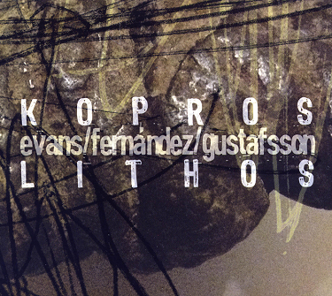 PETER EVANS - Evans / Fernández / Gustafsson : Kopros Lithos cover 