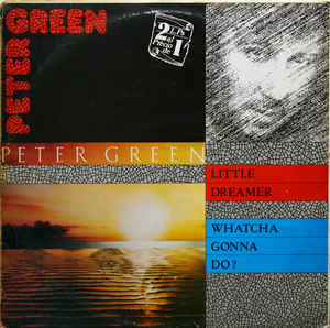 PETER GREEN - Little Dreamer / Whatcha Gonna Do? cover 