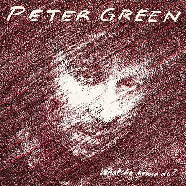 PETER GREEN - Whatcha Gonna Do? cover 