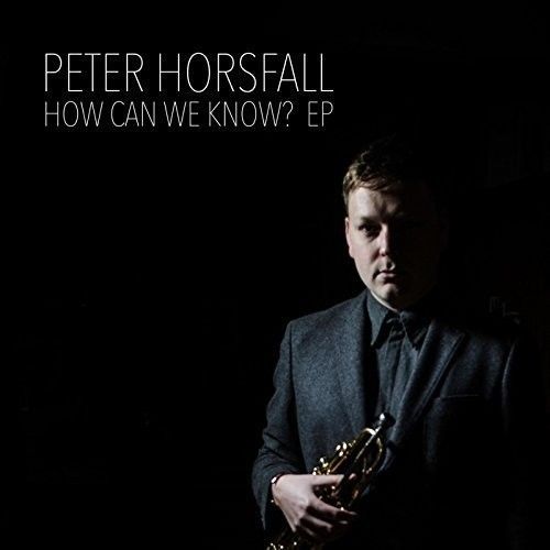 PETER HORSFALL - How Can We Know? cover 