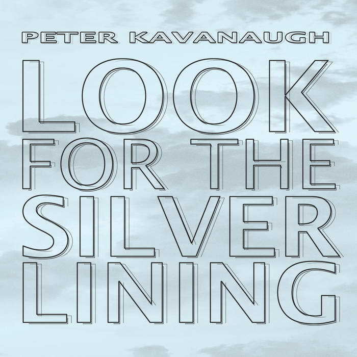 PETER KAVANAUGH - Look For The Silver Lining cover 