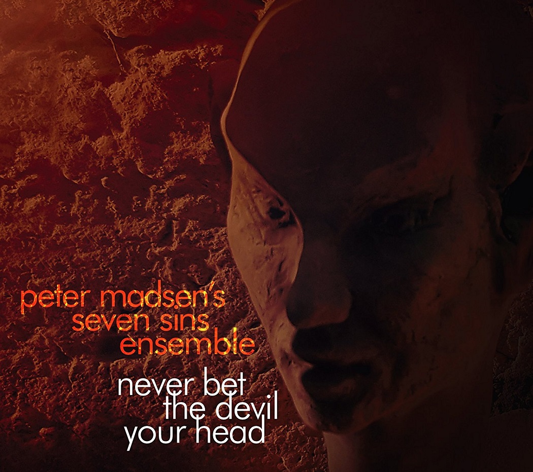 PETER MADSEN - Peter Madsen's Seven Sins Ensemble : Never Bet The Devil Your Head cover 