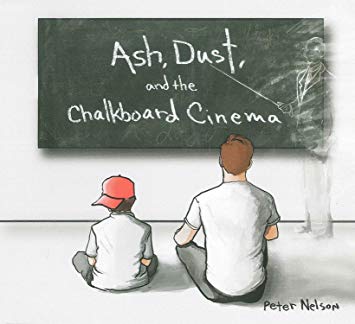 PETER NELSON - Ash, Dust and the Chalkboard Cinema cover 