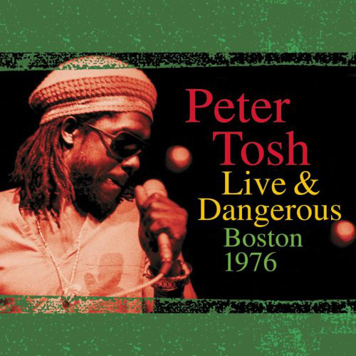 PETER TOSH - Live & Dangerous: Boston 1976 cover 