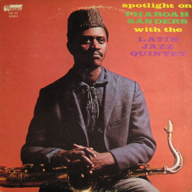 PHAROAH SANDERS - Spotlight On Pharoah Sanders With The Latin Jazz Quintet cover 