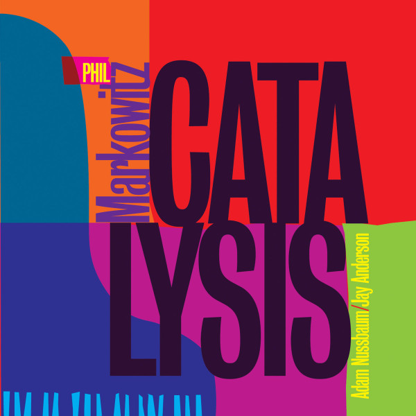 PHIL MARKOWITZ - The Phil Markowitz Trio : Catalysis cover 