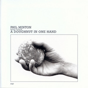 PHIL MINTON - A Doughnut In One Hand cover 