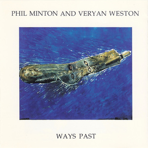 PHIL MINTON - Phil Minton And Veryan Weston : Ways Past cover 