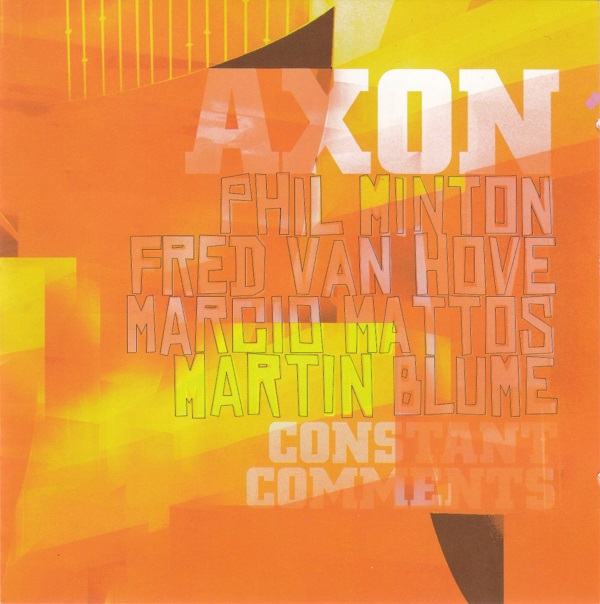 PHIL MINTON - Phil Minton, Fred Van Hove, Marcio Mattos, Martin Blume : Axon : Constant Comments cover 