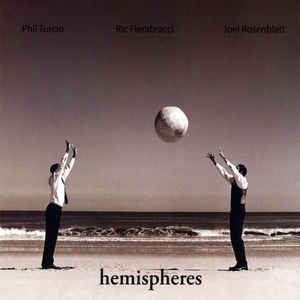 PHIL TURCIO - Phil Turcio, Ric Fierabracci, Joel Rosenblatt : Hemispheres cover 