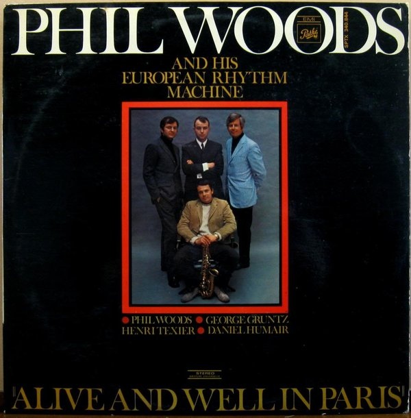 PHIL WOODS - Alive And Well In Paris  (aka European Rhythm Machine) cover 