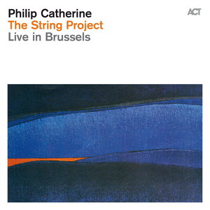 PHILIP CATHERINE - The String Project - Live in Brussels cover 