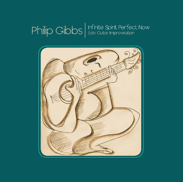 PHILIP GIBBS - Infinite Spirit Perfect Now cover 