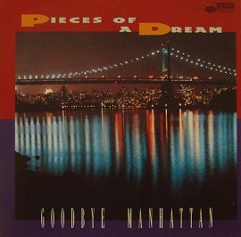 PIECES OF A DREAM - Goodbye Manhattan cover 