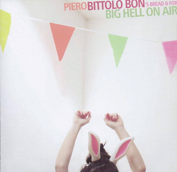 PIERO BITTOLO BON - Piero Bittolo Bon's Bread & Fox ‎: Big Hell On Air cover 