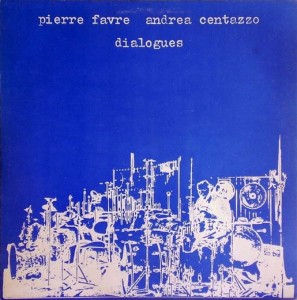PIERRE FAVRE - Pierre Favre, Andrea Centazzo : Dialogues cover 
