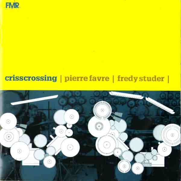 PIERRE FAVRE - Pierre Favre / Fredy Studer : Crisscrossing cover 