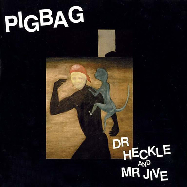 PIGBAG - Dr Heckle And Mr Jive cover 
