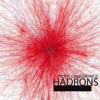 PIOTR DAMASIEWICZ - Hadrons cover 