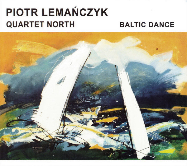 PIOTR LEMAŃCZYK - Piotr Lemańczyk Quartet North ‎: Baltic Dance cover 