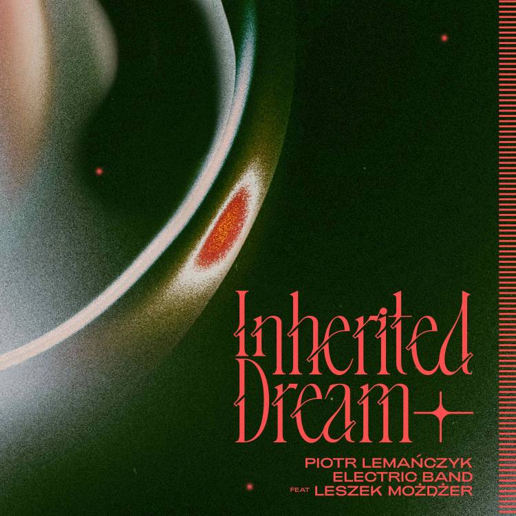 PIOTR LEMAŃCZYK - Piotr Lemańczyk Electric Band, Leszek Możdżer : Inherited Dream cover 