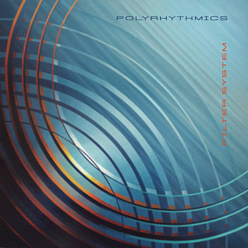 POLYRHYTHMICS - Filter System cover 