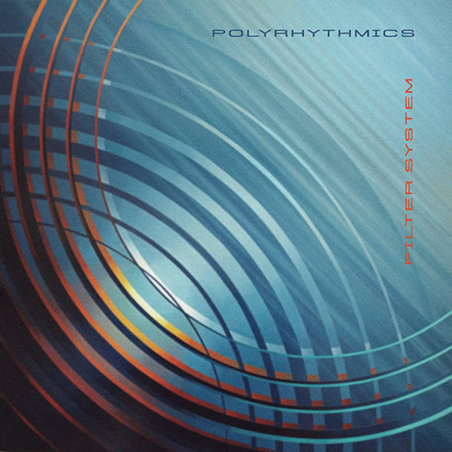 POLYRHYTHMICS - Filter System cover 