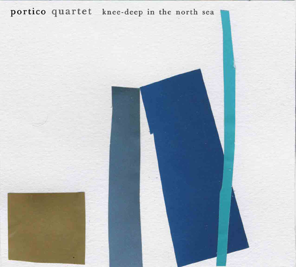 PORTICO QUARTET - Knee-Deep in the North Sea cover 