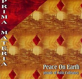 PRIMA MATERIA - Peace on Earth (Music of John Coltrane) cover 