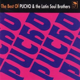 PUCHO & THE LATIN SOUL BROTHERS - Best of Pucho And The Latin Soul Brothers cover 