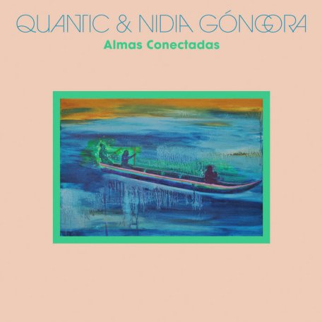 QUANTIC - Quantic & Nidia Góngora : Almas Conectadas cover 