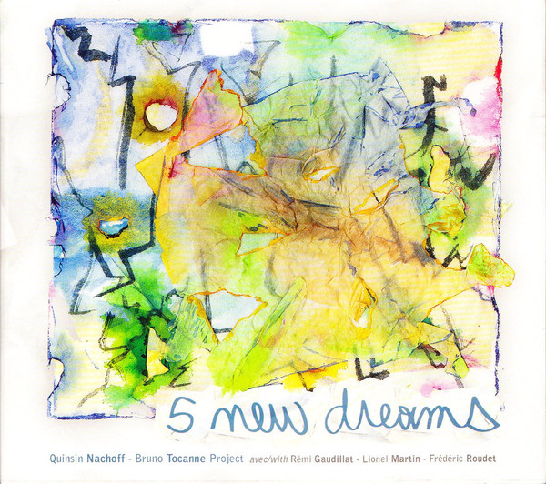 QUINSIN NACHOFF - Quinsin Nachoff & Bruno Tocanne Project : 5 New Dreams cover 