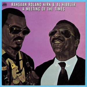 RAHSAAN ROLAND KIRK - A Meeting Of The Times (with Al Hibbler) cover 