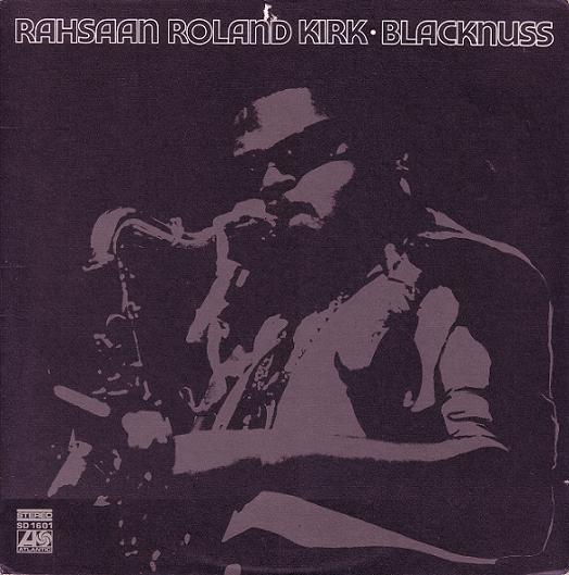 RAHSAAN ROLAND KIRK - Blacknuss cover 