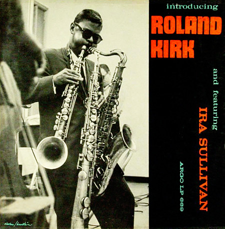 RAHSAAN ROLAND KIRK - Introducing Roland Kirk (aka The First And Foremost Album aka Soul Station aka Roland Kirk) cover 