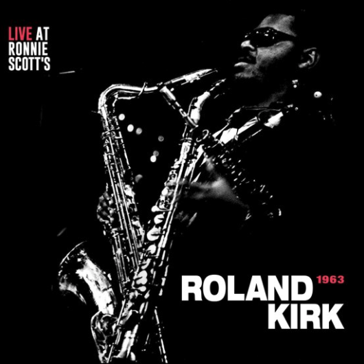 RAHSAAN ROLAND KIRK - Live at Ronnie Scotts, London 1963 cover 