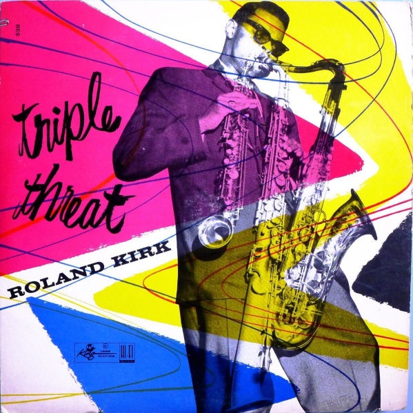 RAHSAAN ROLAND KIRK - Triple Threat (aka Third Dimension aka Early Roots / The Bethlehem Years) cover 