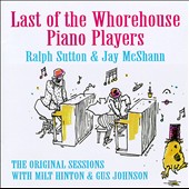RALPH SUTTON - Ralph Sutton with Jay Mcshann : Last of the Whorehouse Piano Players - The Original Sessions cover 