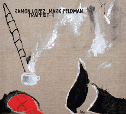 RAMÓN LÓPEZ - Ramon  Lopez / Mark Feldman : Trappist-1 cover 