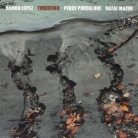 RAMÓN LÓPEZ - Ramón López, Percy Pursglove, Rafal Mazur : Threefold cover 