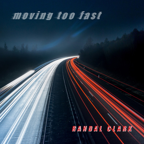 RANDAL CLARK - Moving Too Fast cover 