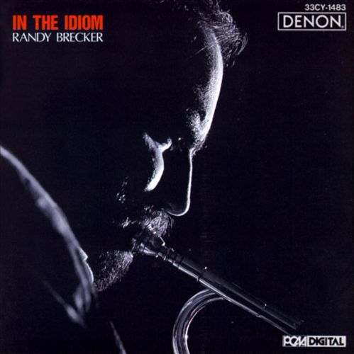 RANDY BRECKER - In the Idiom cover 