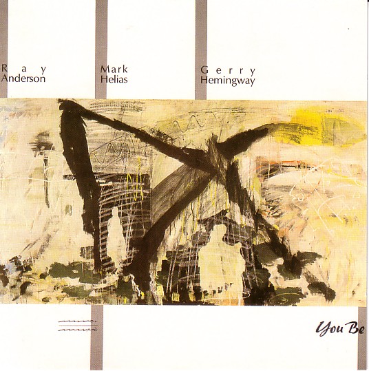 RAY ANDERSON - Ray Anderson, Mark Helias, Gerry Hemingway ‎: You Be cover 