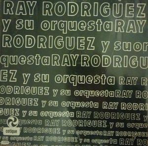 RAY RODRIGUEZ - Ray Rodriguez Y Su Orquesta cover 