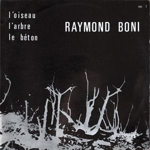 RAYMOND BONI - L'oiseau / L'arbre / Le Béton cover 
