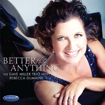 REBECCA DUMAINE & DAVE MILLER TRIO - Better Than Anything cover 
