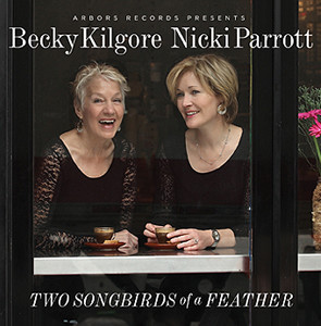 REBECCA KILGORE - Becky Kilgore, Nicki Parrott : Two Songbirds Of A Feather cover 
